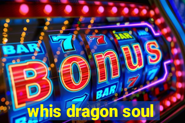 whis dragon soul